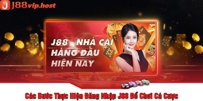 Các Bước Thực Hiện Đăng Nhập J88 Để Chơi Cá Cược