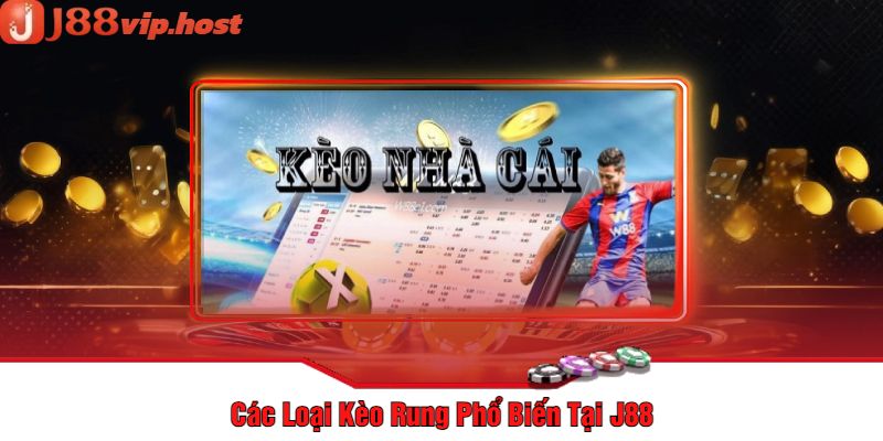 Các Loại Kèo Rung Phổ Biến Tại J88