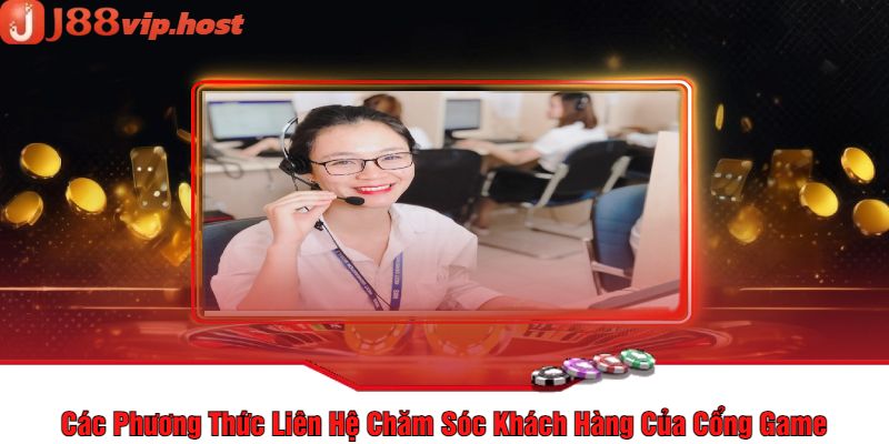 Các Phương Thức Liên Hệ Chăm Sóc Khách Hàng Của Cổng Game