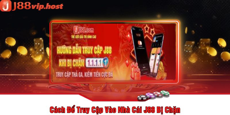 Cách Để Truy Cập Vào Nhà Cái J88 Bị Chặn