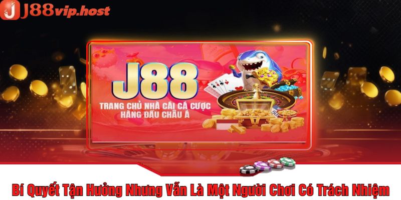 Cách Nhà Cái J88 Hỗ Trợ Anh Em Chơi Có Trách Nhiệm