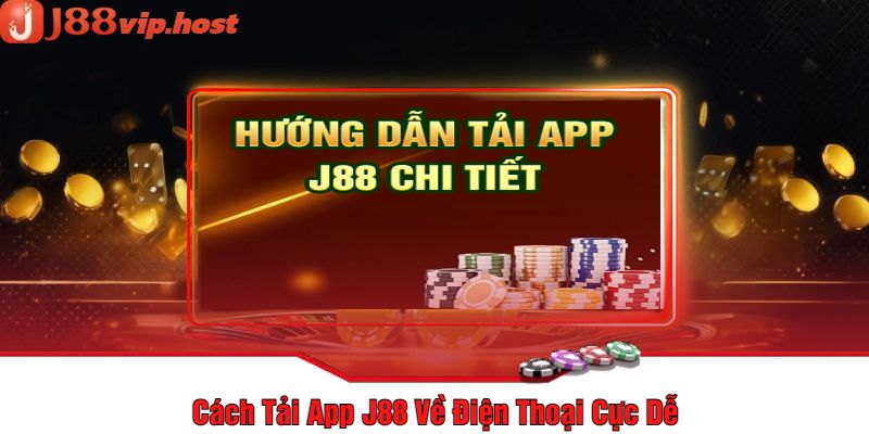 Cách Tải App J88 Về Điện Thoại Cực Dễ