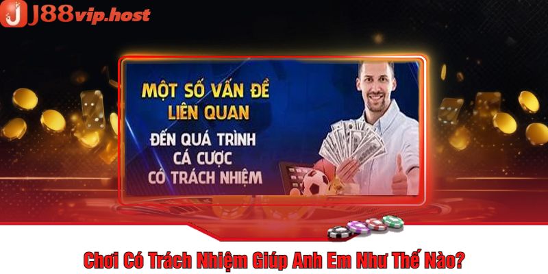 Chơi Có Trách Nhiệm Giúp Anh Em Như Thế Nào