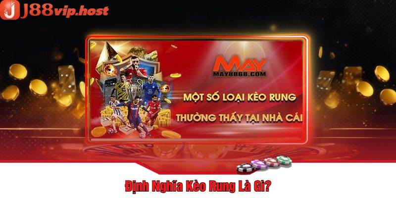 Định Nghĩa Kèo Rung Là Gì