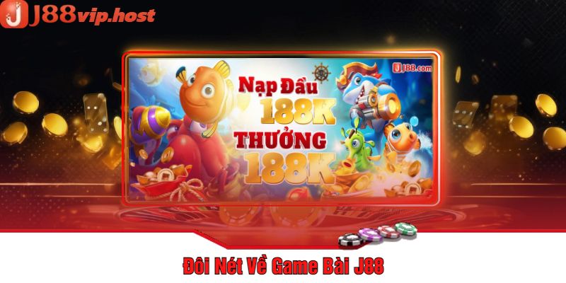 Đôi Nét Về Game Bài J88