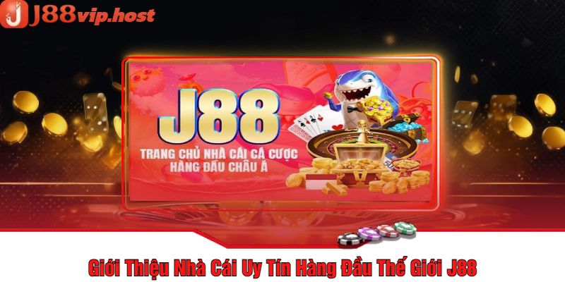 Giới Thiệu Nhà Cái Uy Tín Hàng Đầu Thế Giới J88