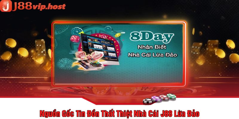 Nguồn Gốc Tin Đồn Thất Thiệt Nhà Cái J88 Lừa Đảo