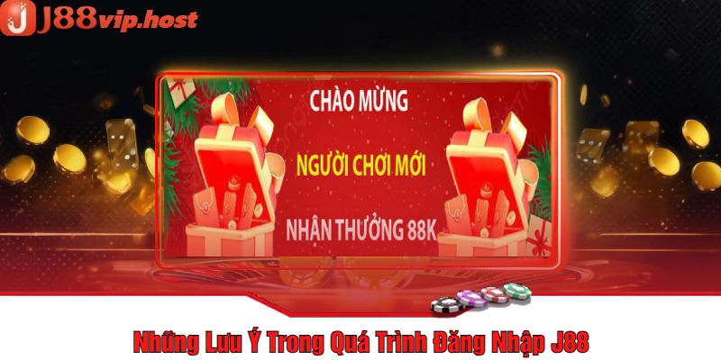 Những Lưu Ý Trong Quá Trình Đăng Nhập J88