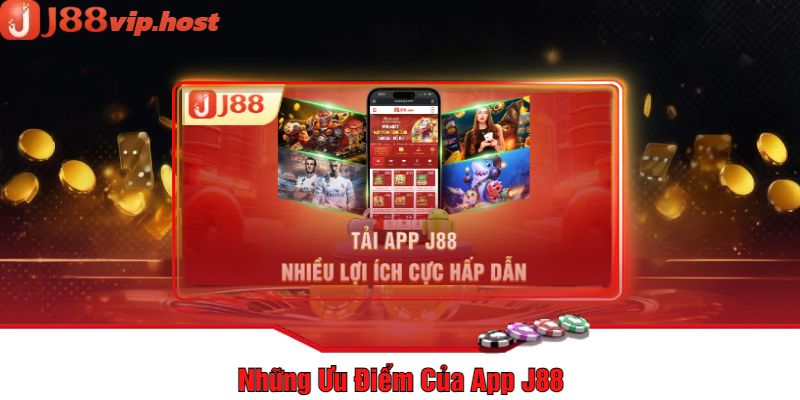 Những Ưu Điểm Của App J88