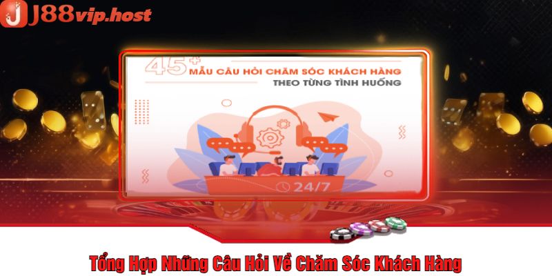 Tổng Hợp Những Câu Hỏi Về Chăm Sóc Khách Hàng