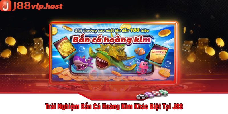 Trải Nghiệm Bắn Cá Hoàng Kim Khác Biệt Tại J88