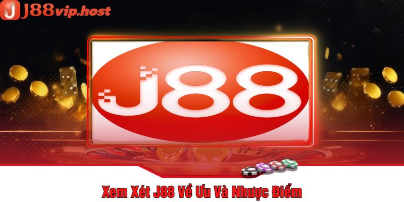 Xem Xét J88 Về Ưu Và Nhược Điểm